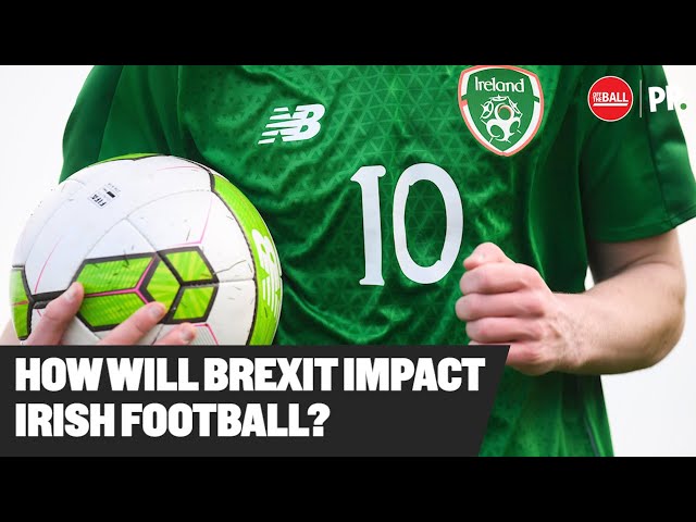 Repercussions of Brexit on Irish Football | OTB examines the changing landscape