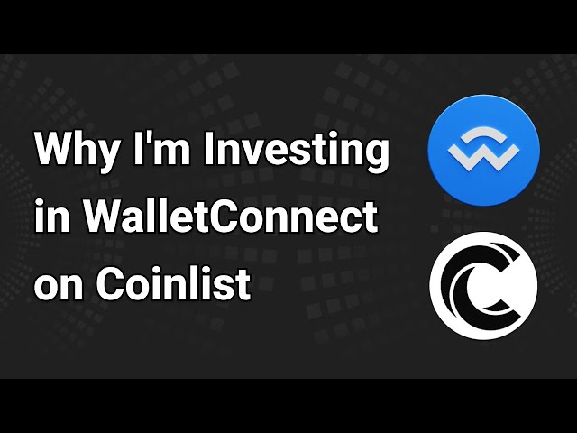 Why I’m Investing in WalletConnect on Coinlist