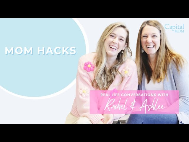 Mom Hacks | Episode 9 | CapitalMOM Real Life Conversations