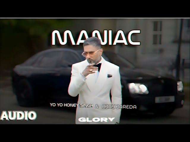 MANIAC : YO YO HONEY SINGH | AJAY JAREDA | AUDIO SONG | MUSIC | GLORY | PARADOX |