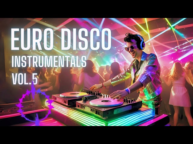 EURO DISCO INSTRUMENTALS Vol.5 - Non-Stop DJ Mix