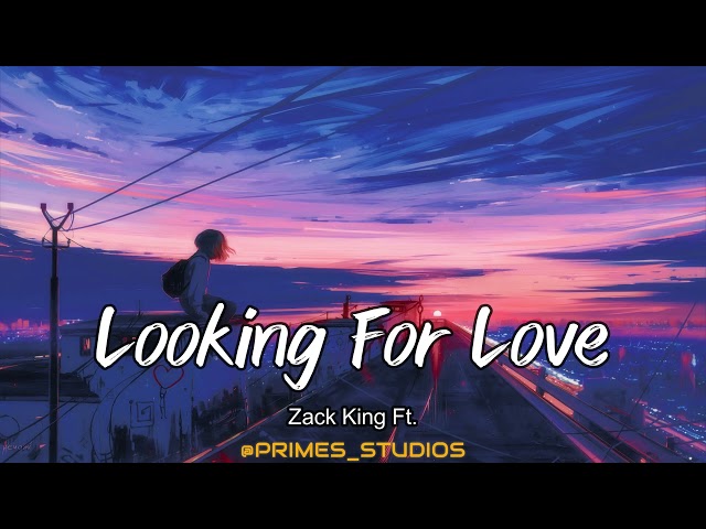 Looking For Love - Zack King | Slowed & Reverb | @official-VAVStudio