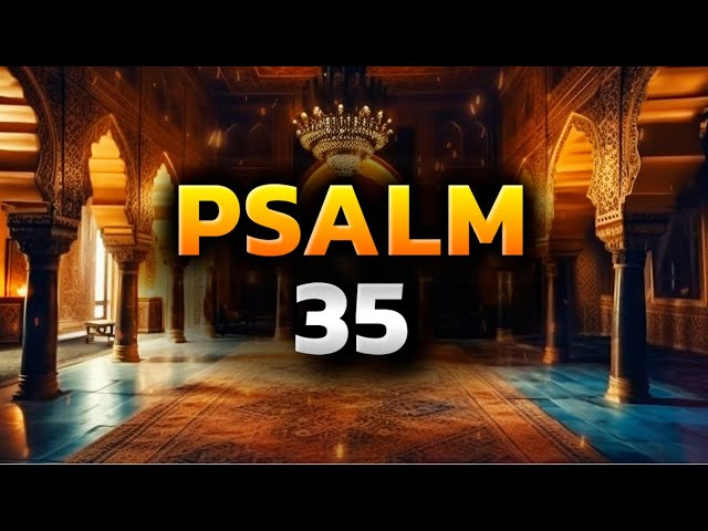 Psalm 35 The Most Powerful Prayers in the Bible Against Evil