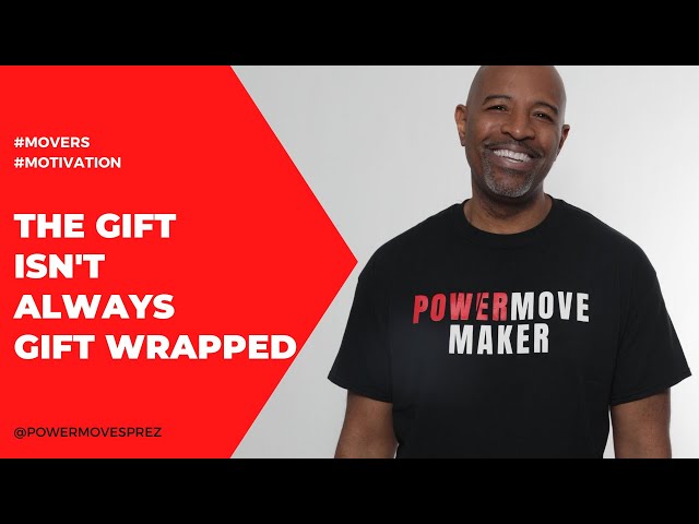 MOTIVATION  The Gift Don't Always Come Gift Wrapped