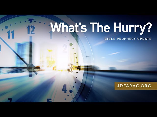 Bible Prophecy Update, What’s The Hurry? - Sunday, February 9th, 2025