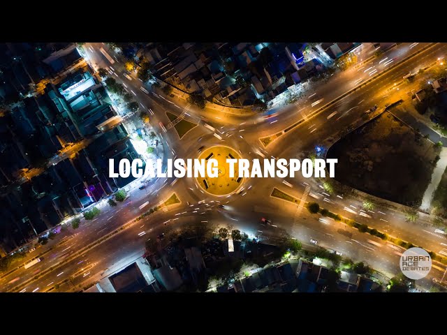 Trailer | Localising Transport | Urban Age Debates