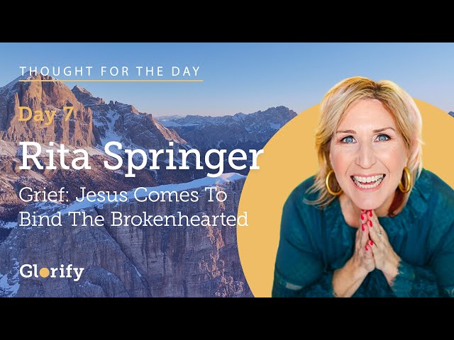 Jesus Comes To Bind The Brokenhearted - Rita Springer On The Glorify App