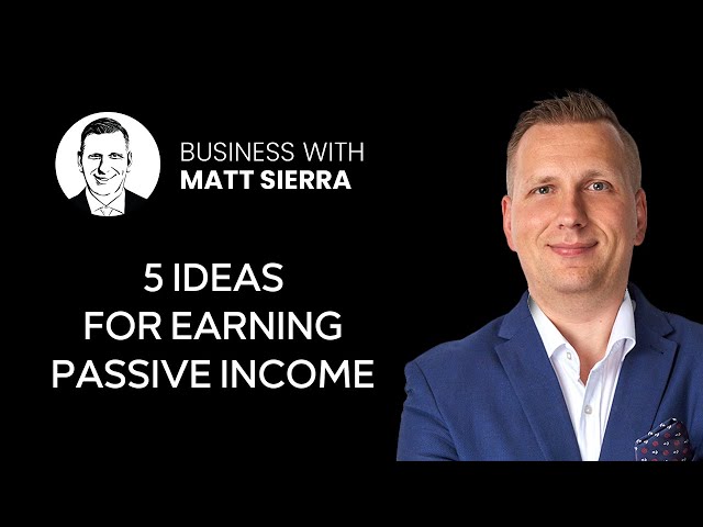 How to earn money without working? Passive Income - [Business with Matt Sierra]