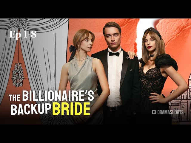 The Billionaire’s Backup Bride (EP1-EP8) #dramashorts #drama #love #romance #marriage