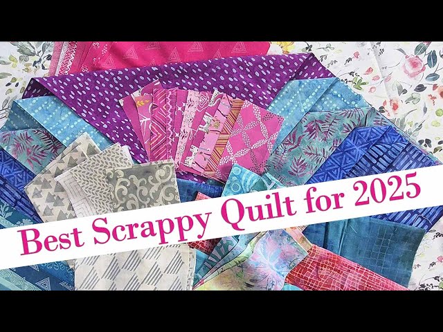 🧵✂️ Top Pro Tips: How to Make the Best Scrappy Quilt for 2025!