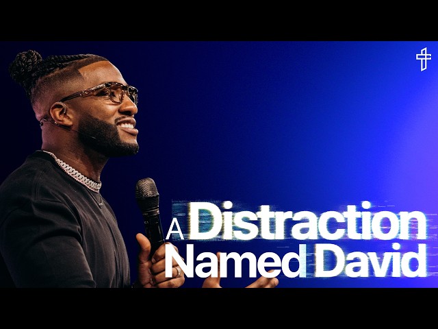 A Distraction Named David // Death To Distraction: Week 5 // Michael Todd