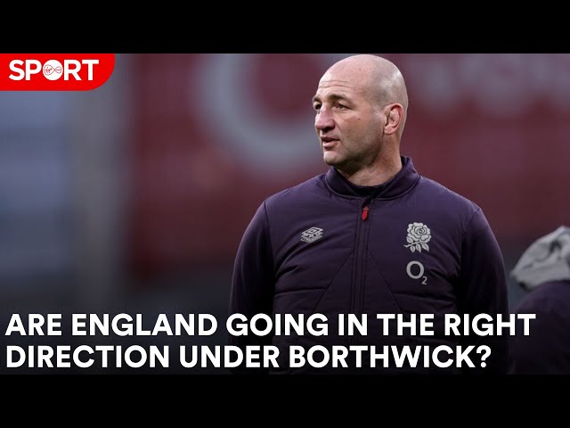 Are England going in the right direction with Steve Borthwick?