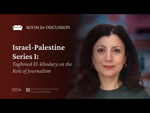 Israel-Palestine Series: Taghreed El-Khodary on the Role of Journalism