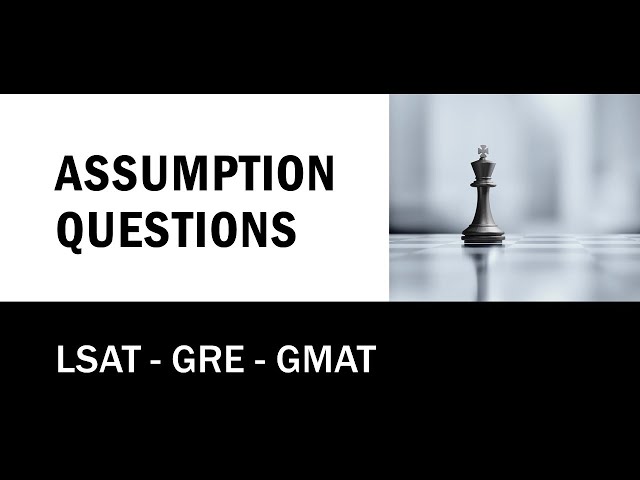 Assumption Questions: Two Detailed Examples - LSAT - GRE - GMAT