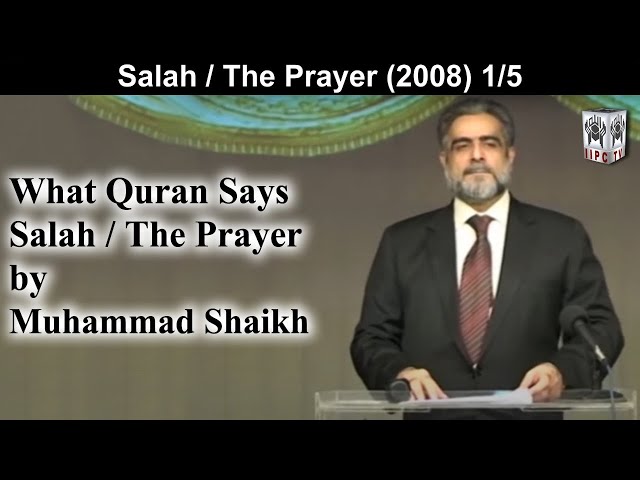 What Quran Says? Salah / Prayer 01/05 (2008) | by Muhammad Shaikh