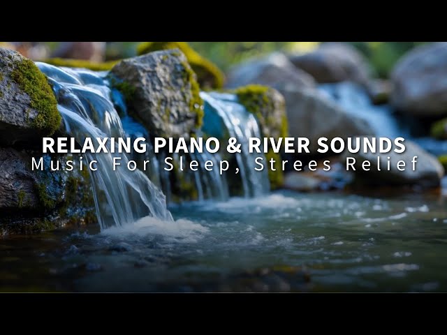 Emotional Healing Deep sleep , stress relief | Relaxing Piano Music and River Sounds