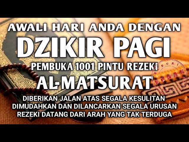 DZIKIR PAGI PEMBUKA REZEKI ALMATSURAT PAGI DILANCARKAN DAN DIMUDAHKAN REZEKI USAHA DAN URUSAN