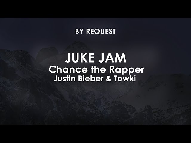 Juke Jam | Chance the Rapper  feat Justin Bieber, Towkio