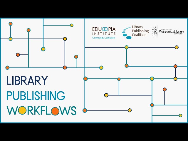 Library Publishing Workflows: Our workflows, our values