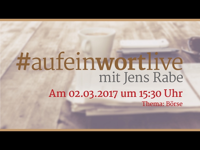 #aufeinwort mit Jens Rabe LIVE - Thema: Börse