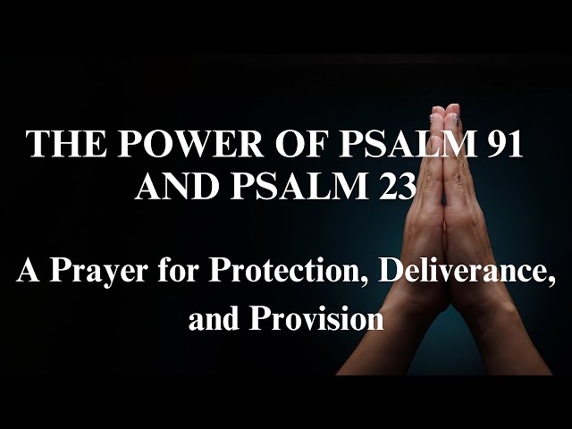 The Power of Psalm 91 and Psalm 23: A Prayer for Protection, Deliverance, and Provision | #bible