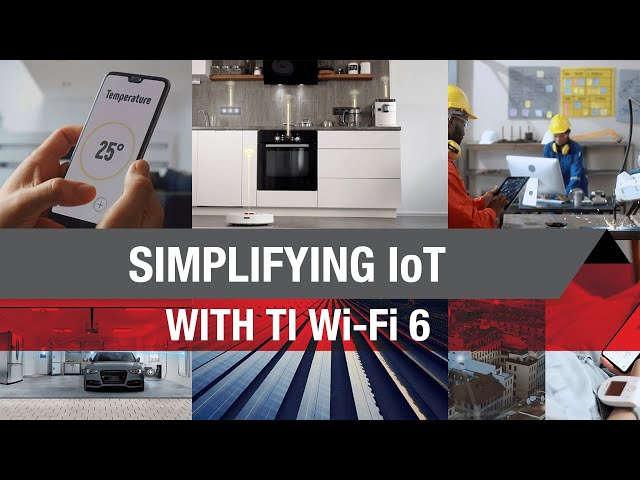 Simplifying IoT with TI Wi-Fi® 6