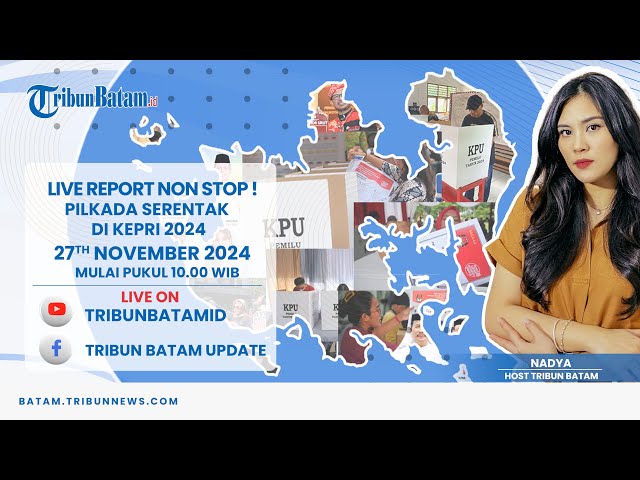 🔵LIVE REPORT NON STOP ! Pilkada Serentak di Kepri 2024 27 November 2024, Siapa Menang?