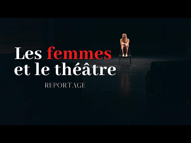 LES FEMMES ET LE THEATRE, reportage