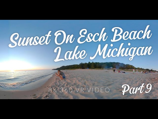 Sunset On Esch Beach Lake Michigan, Pt 9 - 8K 360 VR Video - Michigan In VR