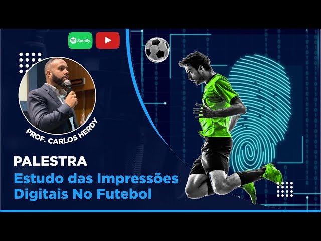 ESTUDO DAS IMPRESSÕES DIGITAIS NO FUTEBOL - PALESTRA CARLOS HERDY