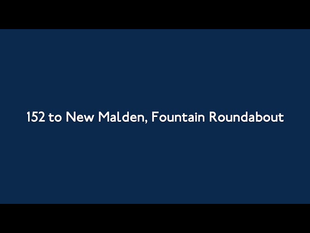 152 to New Malden, Fountain Roundabout