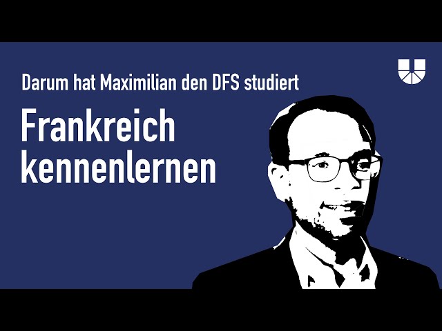 Frankreich kennenlernen: Darum hat Maximilian den DFS studiert