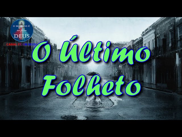 O ÚLTIMO FOLHETO (LINDA REFLEXÃO)