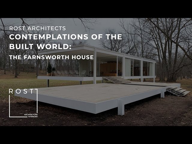 ROST Architects Contemplations of the Built World: The Farnsworth House