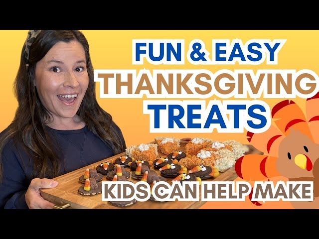 Easy Thanksgiving Recipes Kids Can Help Make | Thanksgiving Desserts | Quick Thanksgiving Treats