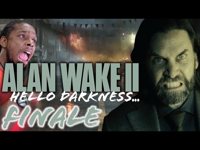 Hello Darkness Finale |  Alan Wake II