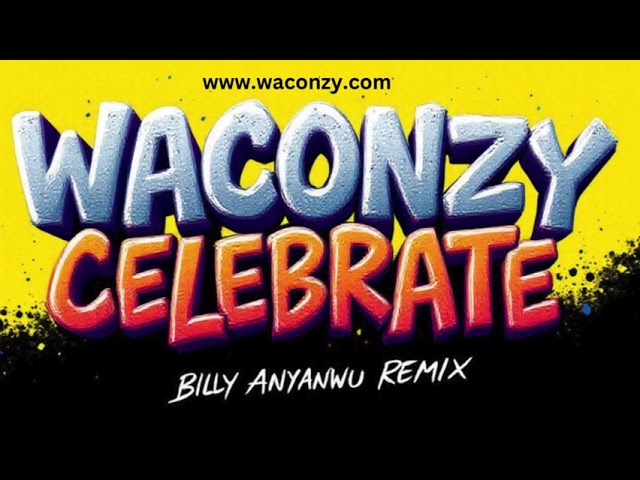 Waconzy - Celebrate (Iworiwoh) [Billy Anyanwu Remix] - Official Music Audio