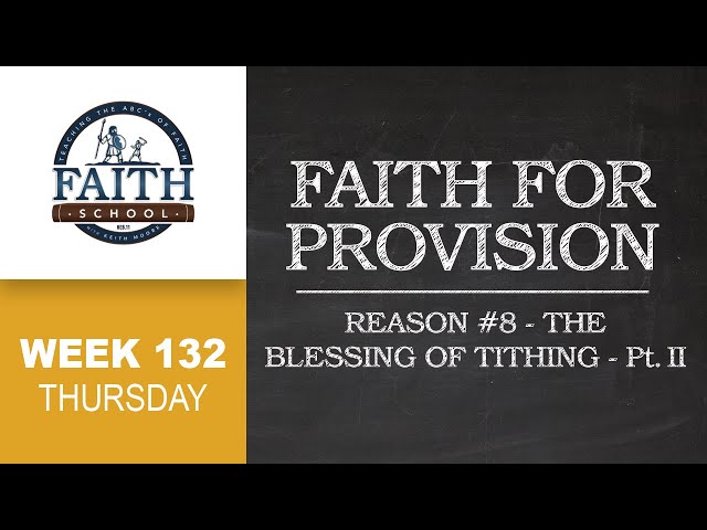 Faith School Week 132 - Faith For Provision: Reason #8 We Are The Seed Of Abraham II - Pt.4