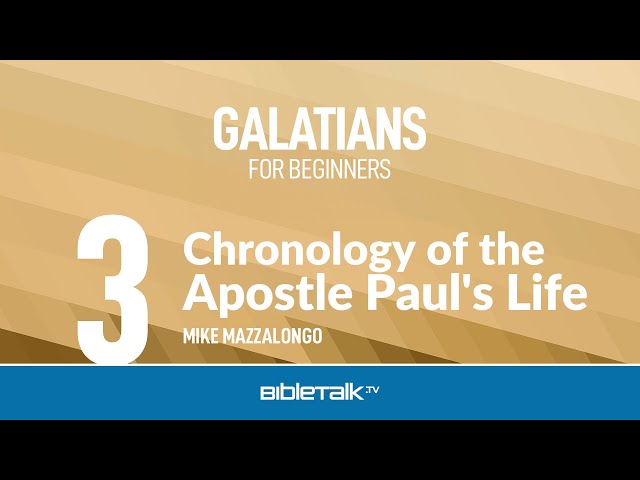 Chronology of the Apostle Paul's Life – Mike Mazzalongo | BibleTalk.tv