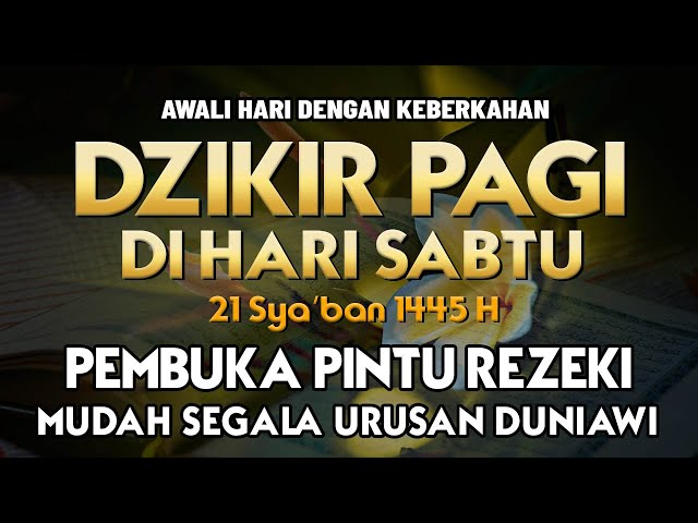 DZIKIR PAGI HARI MUNAJAT DOA - Dzikir Pagi Mustajab di Hari Sabtu, Zikir pembuka pintu rezeki