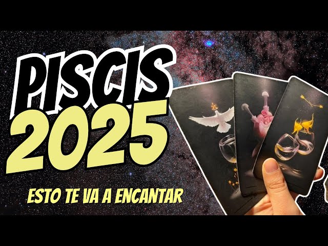 ♓️PISCIS 2025 ♓️ESTO TE VA A ENCANTAR!!🍀