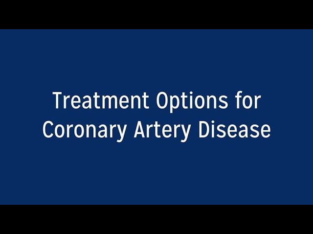 Treatment Options for Coronary Artery Disease