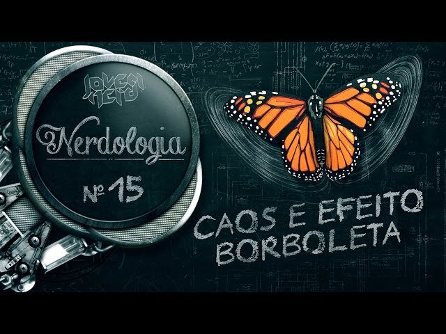 CAOS E EFEITO BORBOLETA | Nerdologia