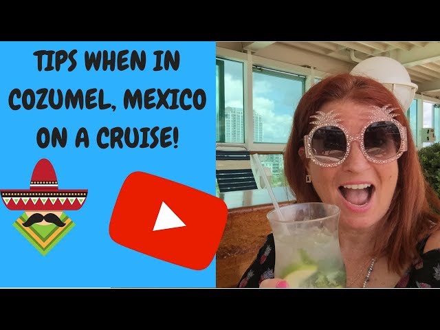 CRUISE TIPS FOR COZUMEL MEXICO CRUISE PORT