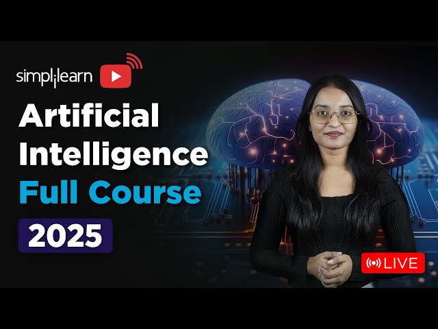 Artificial Intelligence Full Course 2025 | Artificial Intelligence Tutorial | AI Course |Simplilearn