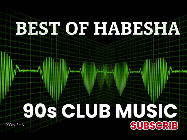 ETHIOPIAN MUSIC BEST OF HABESHA VOL  1 REMIX 90s music