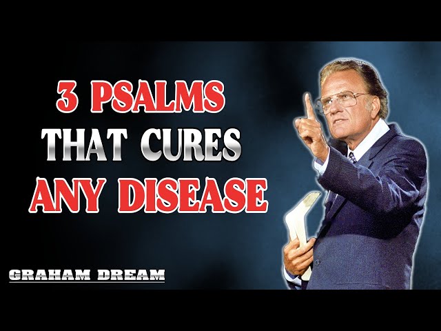 3 Powerful Psalms that Heal Any Disease - Billy Graham Message