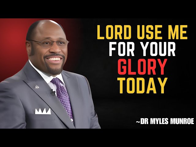 Lord, Shift My Heart from Receiving to Serving You | Morning Prayer || DR MYLES MUNROE SPEECH