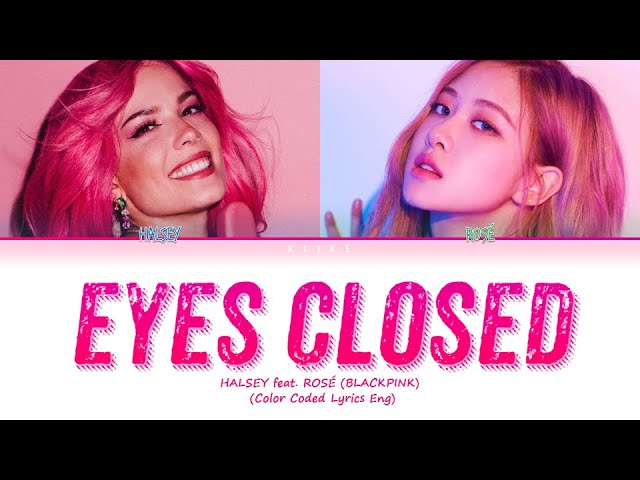 [LYRICS] 'EYES CLOSED' - Halsey feat ROSÉ (BLACKPINK) || Color Coded Lyrics Eng