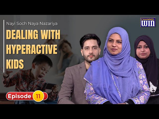 Dealing With Hyperactive Kids | Nayi Soch Naya Nazariya | Asma Zaidi | Sajid Rizvi | Neelam Bhayani